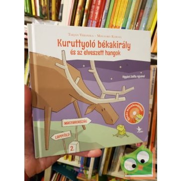   Tarján Veronika: Kuruttyoló békakirály és az elveszett hangok CD-vel (Kuruttyoló békakirály 2.)