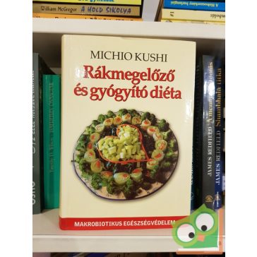 Michio Kushi: Rákmegelőző és gyógyító diéta