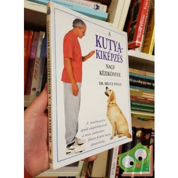 Dr.Bruce Fogle: A kutyakiképzés nagy kézikönyve (Ritka)