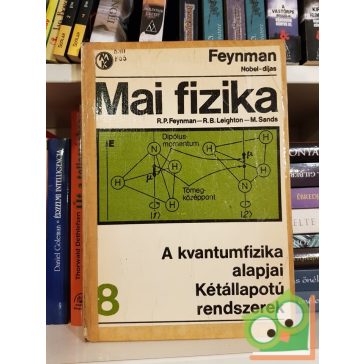   R. P. Feynman - R. B. Leighton - M. Sands: A kvantumfizika alapjai / Kétállapotú rendszerek (Mai fizika 8.)