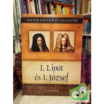   Kiss-Béry: I. Lipót és I. József (Magyar királyok és uralkodók 17.)
