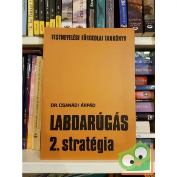 Dr. Csanádi Árpád: Labdarúgás 2. stratégia