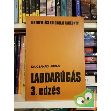 Dr. Csanádi Árpád: Labdarúgás 3. edzés