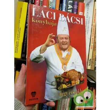 Benke László: Laci bácsi konyhája négy évszakban