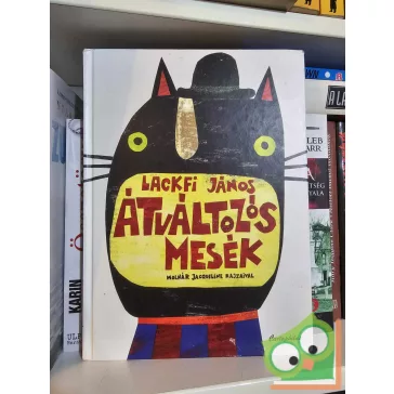 Lackfi János: Átváltozós mesék