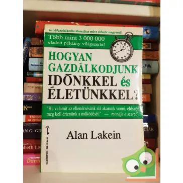  Alan Lakein: Hogyan gazdálkodjunk időnkkel és életünkkel? (Bagolyvár Kulcs könyvek 18.)