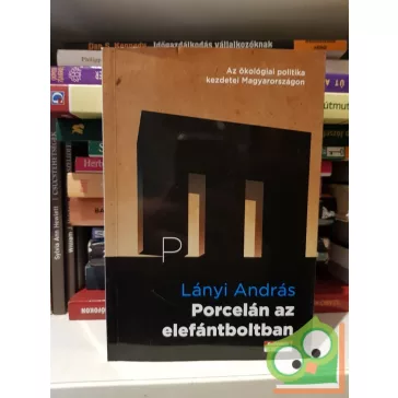 Lányi András: Porcelán az elefántboltban