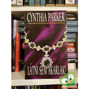 Cynthia Parker: Látni sem akarlak