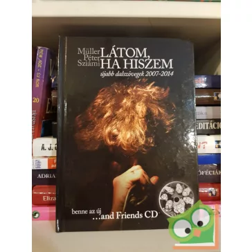   Müller Péter Sziámi: Látom, ha hiszem - Újabb dalszövegek 2007-2014 (CD melléklettel)