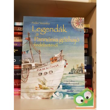   Fodor Veronika: Legendák a Pannónia gőzhajó fedélzetéről