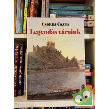 Csorba Csaba: Legendás váraink