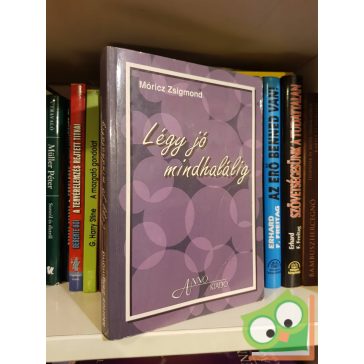 Móricz Zsigmond: Légy jó mindhalálig