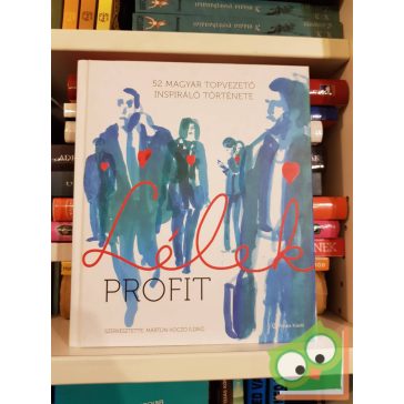   Márton-Koczó Ildikó (szerk.): Lélek profit - 52 magyar topvezető inspiráló története
