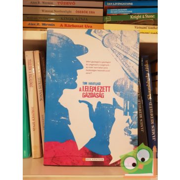 Tim Harford: A leleplezett gazdaság (HVG)