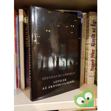 Szeghalmi Lőrincz: Levelek az árnyékvilágból