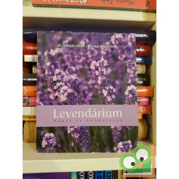   Demján Ildikó - Munkácsi Gabriella: Levendárium - Képek és gondolatok (ritka)