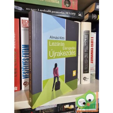   Almási Kitti: Lezárás, elengedés, újrakezdés (újszerű)