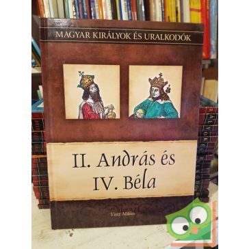   Vitéz: II. András és IV. Béla (Magyar királyok és uralkodók 8.)