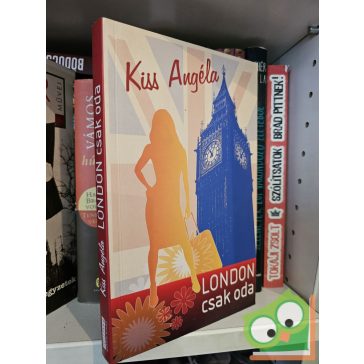 Kiss Angéla: London csak oda