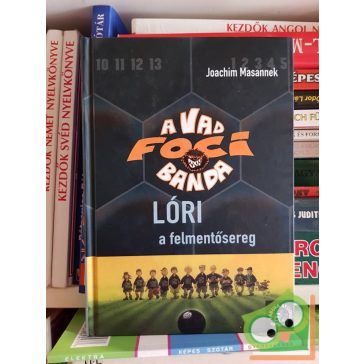   Joachim Masannek: Lóri, a felmentősereg (A Vad Focibanda 9.)