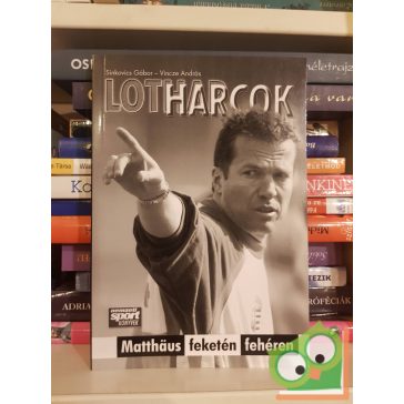 Sinkovics Gábor, Vincze András: Lotharcok