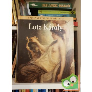   Bakó Zsuzsanna: Lotz Károly (A magyar festészet mesterei 8.)