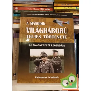   A második világháború teljes története 20.  A Lovagkereszt legendája