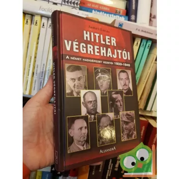 James Lucas: Hitler végrehajtói