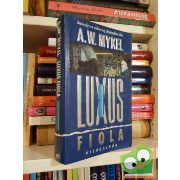   A. W. Mykel: A luxus fiola - Merénylet az emberiség olajkészlete ellen (Világsiker)