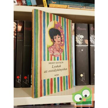   Mezey Katalin: Lyukak az osztálykönyvben (Csíkos könyvek)
