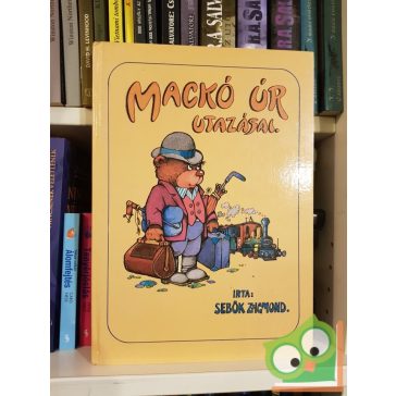 Sebők Zsigmond: Mackó úr utazásai  (Mackó úr 6-8.)