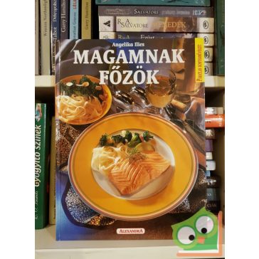   Angelika Ilies: Magamnak főzök   (Páratlan konyhaművészet sorozat)