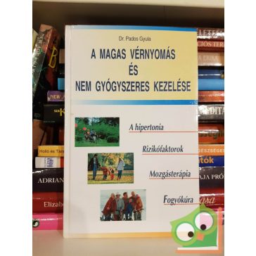   Dr. Pados Gyula: A magas vérnyomás és nem gyógyszeres kezelése