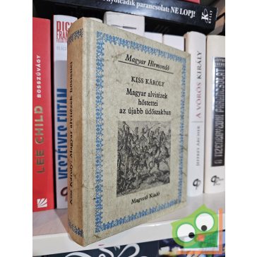   Kiss Károly: Magyar alvitézek hőstettei az újabb üdőszakban (Magyar Hírmondó)