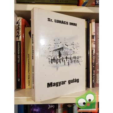 Sz. Lukács Imre: Magyar gulág