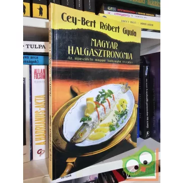 Cey-Bert Róbert Gyula: Magyar halgasztronómia