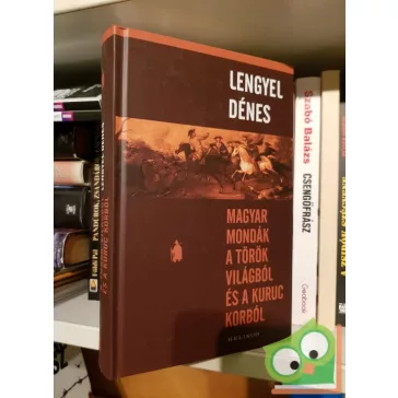   Lengyel Dénes: Magyar mondák a török világból és a kuruc korból