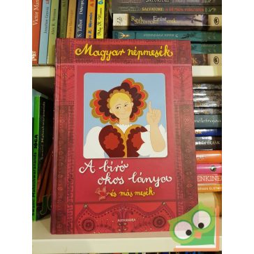   Gyuricza Eszter (szerk.): Magyar népmesék: A bíró okos lánya és más mesék