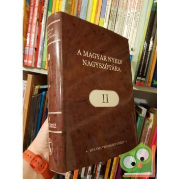 Ittzés Nóra (szerk.): A magyar nyelv nagyszótára II.
