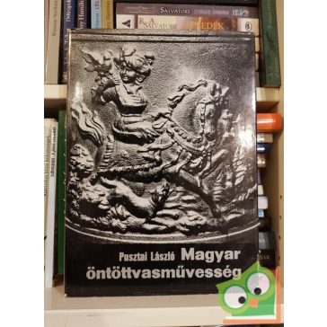 Pusztai László: Magyar öntöttvasművesség
