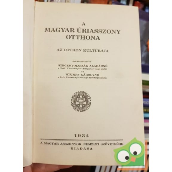 Szegedy-Maszák Aladárné (szerk.), Stumpf Károlyné (szerk.): A magyar úriasszony otthona
