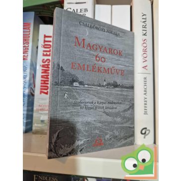   Csallóközi Zoltán: Magyarok 60 emlékműve -  Szoborsorsok a Kárpát-medencében 60 képpel és ezek leírásával