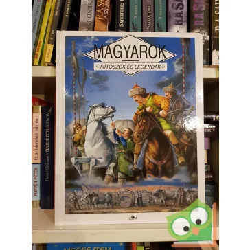   Dibás Gabriella-Szántai Zsolt: Magyarok (Mítoszok és legendák)