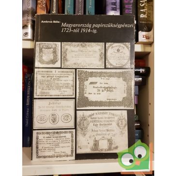   Ambrus Béla: Magyarország papírszükségpénzei 1723-tól 1914-ig