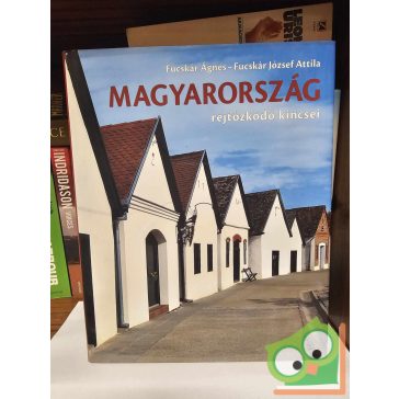   Fucskár Ágnes - Fucskár József Attila: Magyarország rejtőzködő kincsei