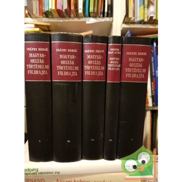   Csánki Dezső: Magyarország történelmi földrajza a Hunyadiak korában l-V kötet (reprint)