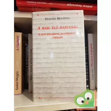   Hadassa Ben-Itto: A máig élő hazugság  A Cion bölcseinek jegyzőkönyvei cáfolata