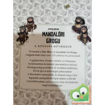   Star Wars: A mandalóri és Grogu - A színezés művészete - Kreativitásra ösztönző 100 képpel (felnőtt színező)