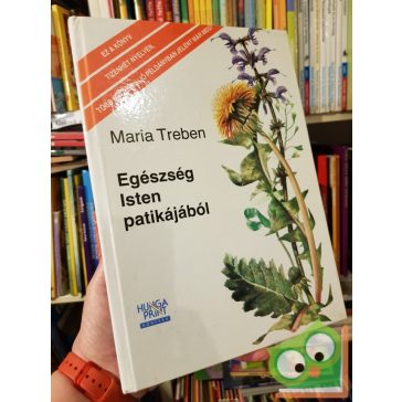 Maria Treben: Egészség ​Isten patikájából