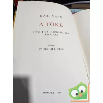 Karl Marx: A tőke - A politikai gazdaságtan bírálata